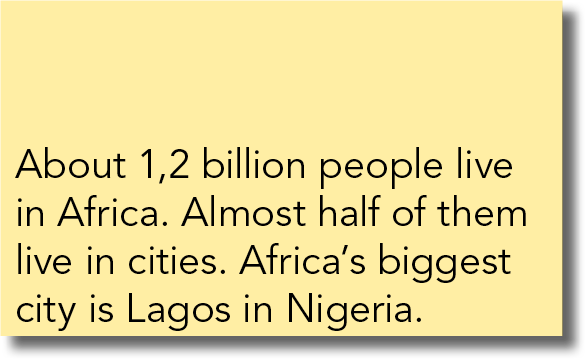 About 1,2 billion people live in Africa  Almost half of them live in cities  Africa s biggest city is Lagos in Nigeria 