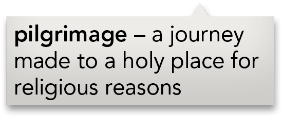 pilgrimage   a journey made to a holy place for religious reasons