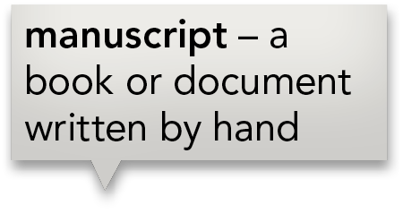 manuscript   a book or document written by hand