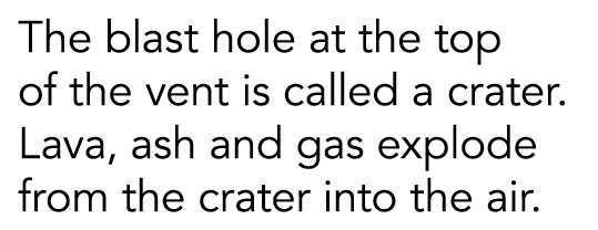 The blast hole at the top of the vent is called a crater  Lava  ash and gas explode from the crater into the air  