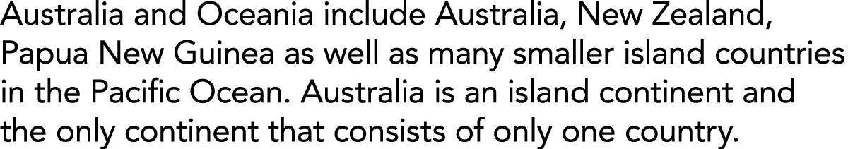 Australia and Oceania include Australia  New Zealand  Papua New Guinea as well as many smaller island countries in th   