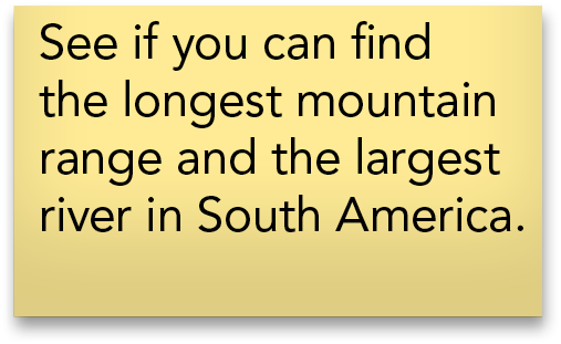 See if you can find the longest mountain range and the largest river in South America 