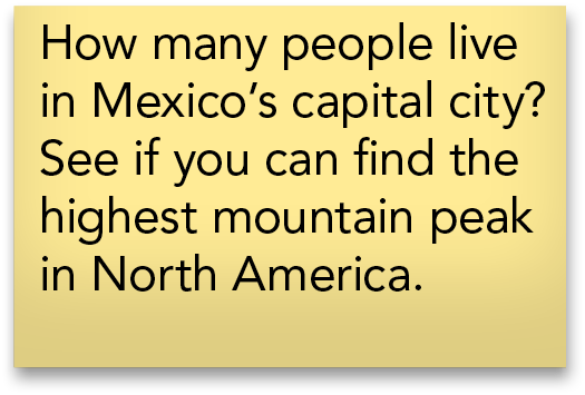 How many people live in Mexico s capital city  See if you can find the highest mountain peak in North America 