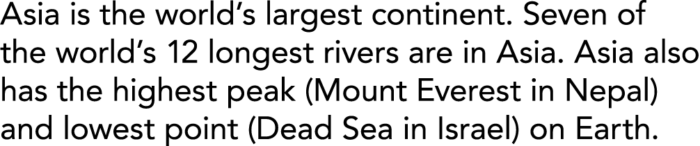 Asia is the world s largest continent  Seven of the world s 12 longest rivers are in Asia  Asia also has the highest    