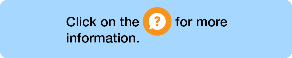 Click on the  for more information.