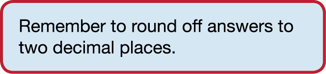 Remember to round off answers to two decimal places.