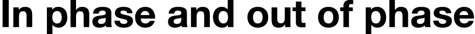 In phase and out of phase