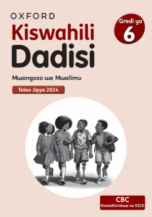 Kiswahili Dadisi Mwongozo wa Mwalimu 6